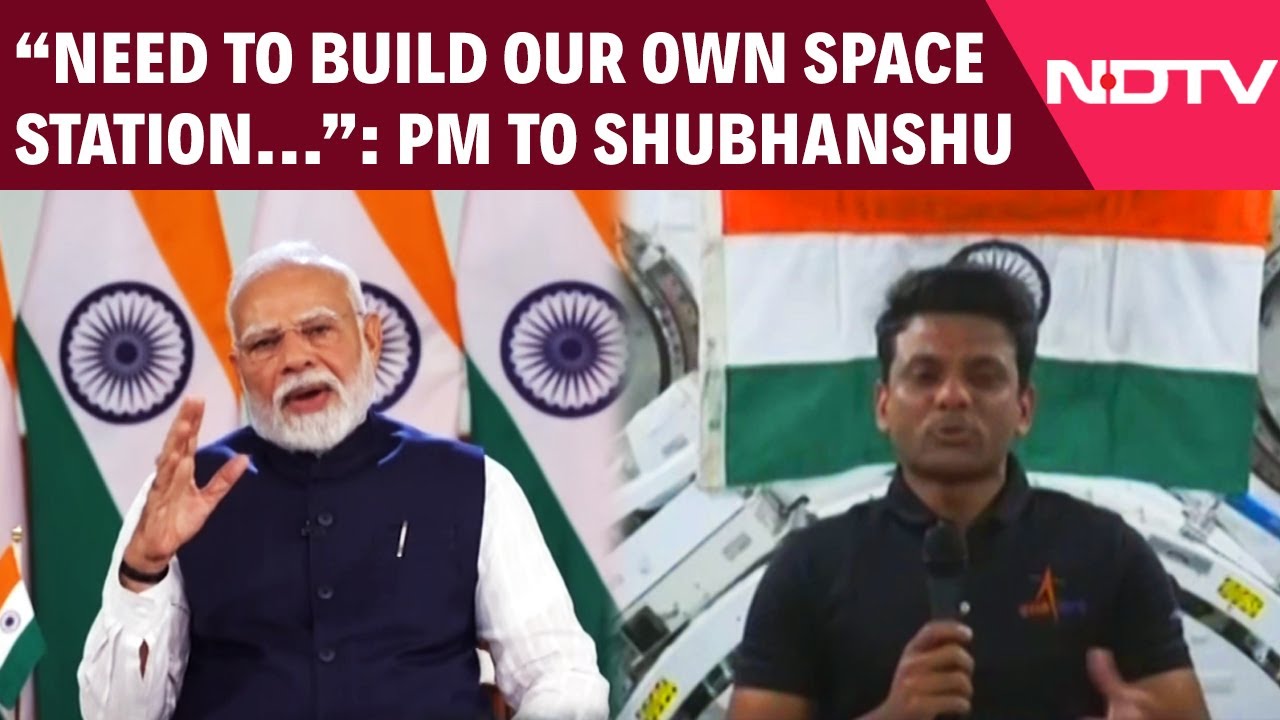 PM Modi Shubhanshu Shukla | “We Need To Build Our Own Space Station”: PM To Shubhanshu