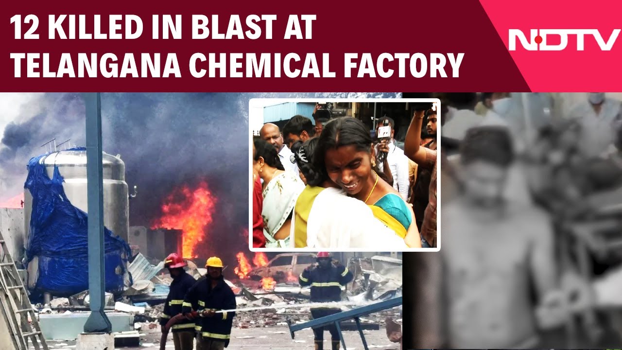 12 Killed In Explosion, Fire At Telangana Chemical Factory