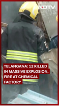 12 Killed, Several Injured In Blast At Telangana Chemical Factory