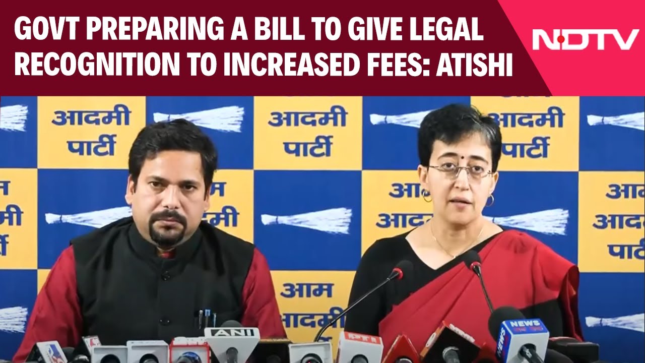 Govt Preparing A Bill To Give Legal Recognition To Increased Fees: Atishi