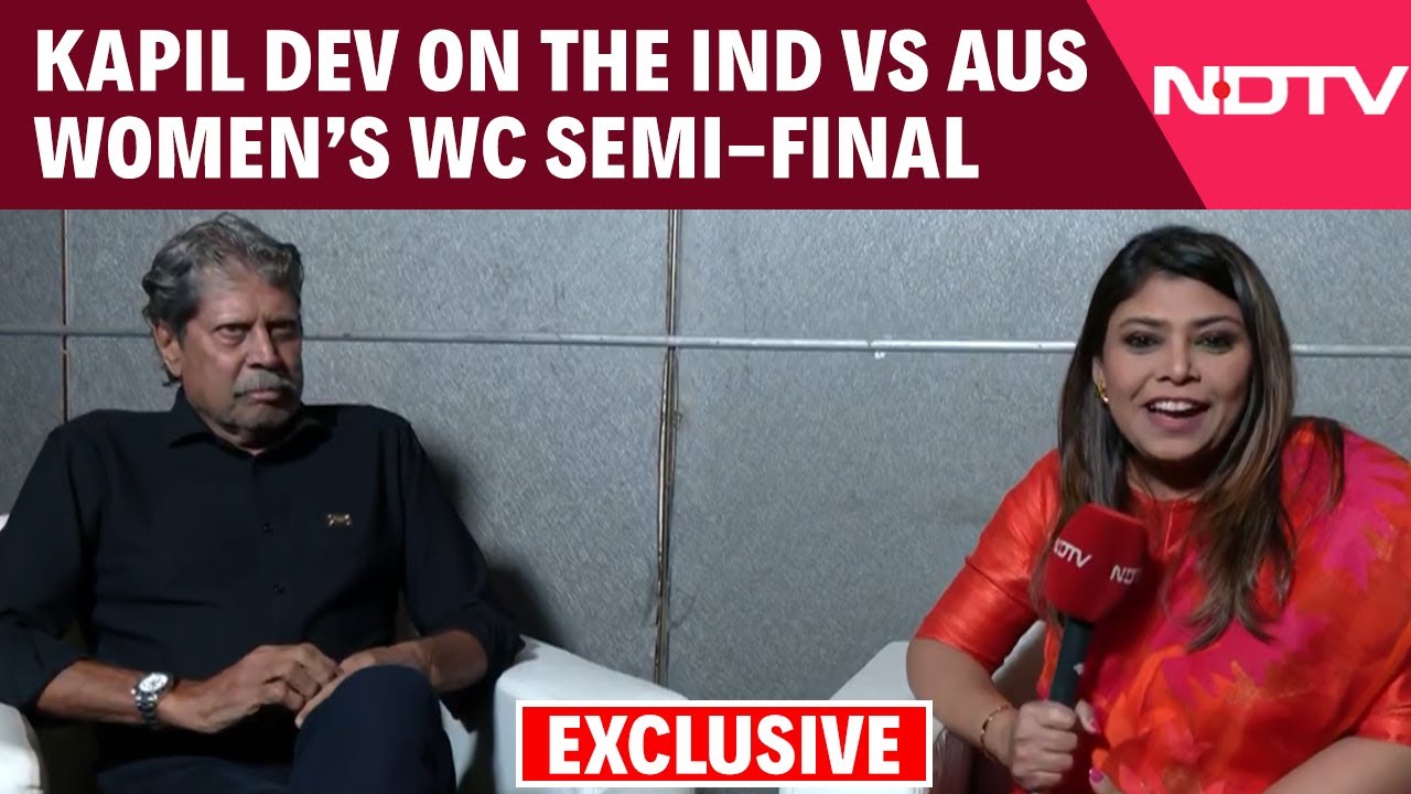 India Vs Australia | Kapil Dev To NDTV On Upcoming India Vs Australia Women’s World Cup Semi-Final