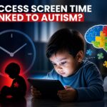 Early screen exposure may show Autism-like signs by Age 3:AIIMS Delhi study finds link between infant screen time and Autism symptoms